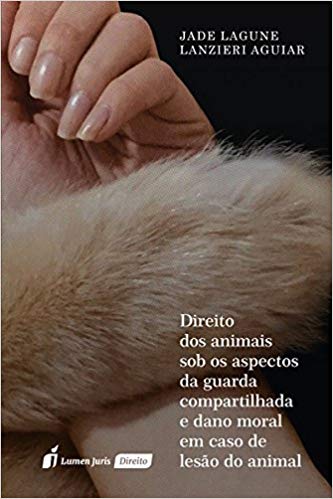 Direito dos Animais Sob os Aspectos da Guarda Compartilhada e Dano Moral