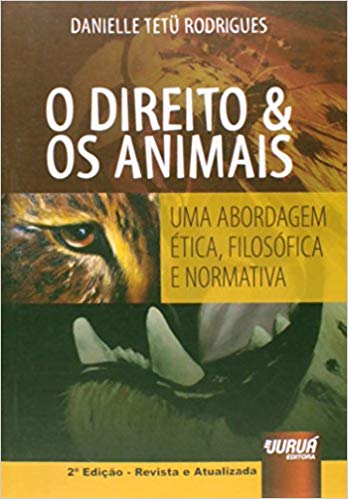 O Direito e os Animais uma abordagem ética filosófica e normativa